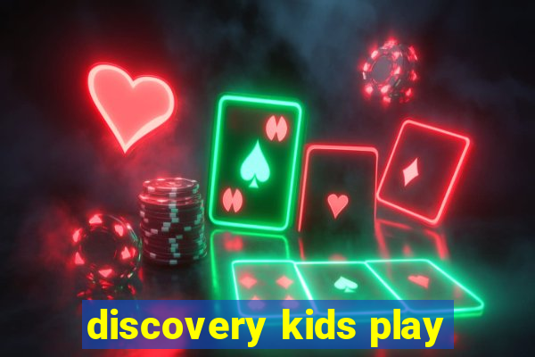 discovery kids play